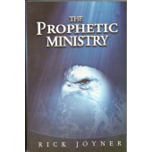 The Prophetic Ministry by Rick Joyner